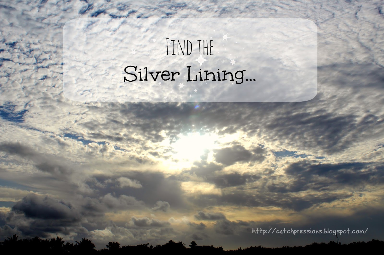 CatchPressions: Daily Inspiration: Find the Silver Lining…
